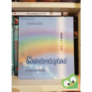 Békefi Mária: Szivárványhíd - A színek világa