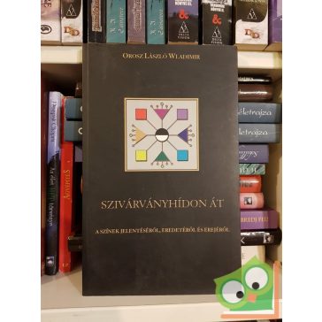 Orosz László Wladimir: Szivárványhídon át  (Ritka!)