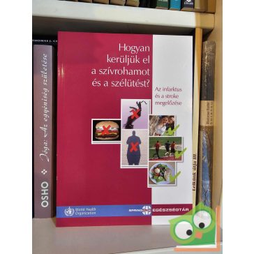   Falus Eszter, World Health Organization: Hogyan kerüljük el a szívrohamot és a szélütést?