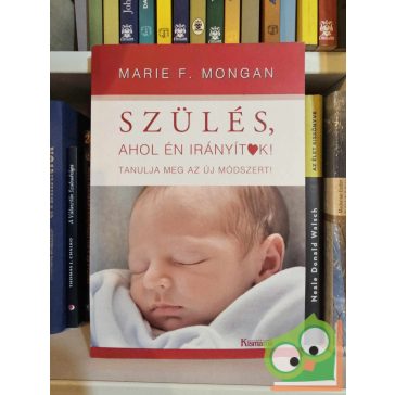   Marie F. Mongan: Szülés, ahol én irányítok! (nagyon ritka)