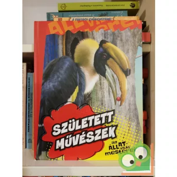   Szarvas Tímea: Született művészek (Az állatvilág mesterei)