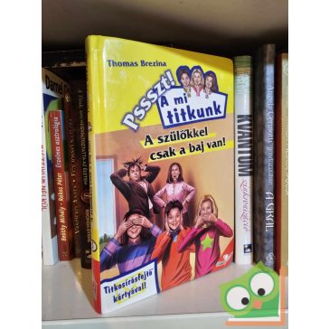   Thomas Brezina: A szülőkkel csak a baj van! (Pssszt! A mi titkunk 5.)