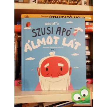 Kiss Ottó: Szusi apó álmot lát