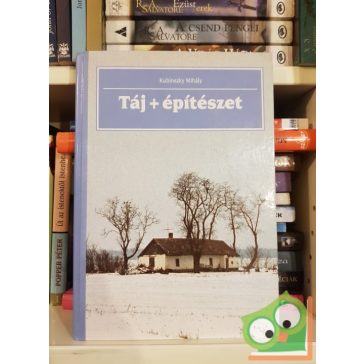 Kubinszky Mihály: Táj + Építészet