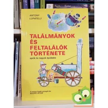   Anthony Lupatelli, Bogáti Péter: Találmányok és feltalálók története