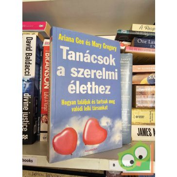Ariana Gee - Mary Gregory: Tanácsok a szerelmi élethez