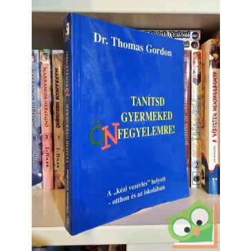 Thomas Gordon: Tanítsd gyermeked önfegyelemre