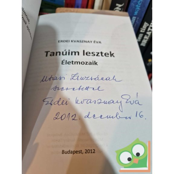 Erdei Kvasznay Éva: Tanúim lesztek dedikált