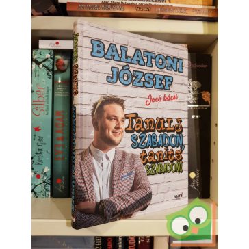 Balatoni József: Tanulj szabadon, taníts szabadon