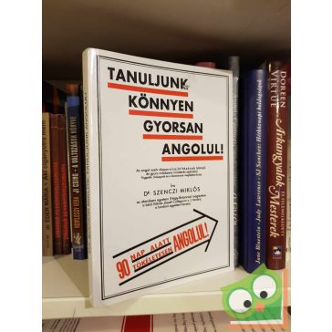 Szenczi Miklós: Tanuljunk könnyen, gyorsan angolul!