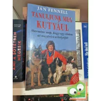   Jan Fennell: Tanuljunk meg kutyául - Harminc nap, hogy egy életen át megértse a kutyáját