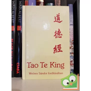 Lao-ce: Tao Te King (Weöres Sándor fordításában )