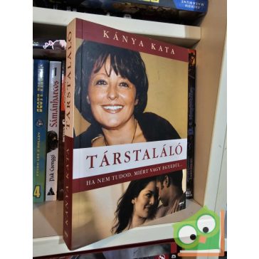  Kánya Kata: Társtaláló - Ha nem tudod, miért vagy egyedül...