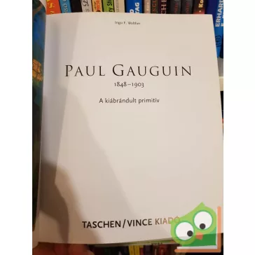   Taschen : Ingo F. Walther: Paul Gauguin - A kiábrándult primitív (magyar nyelvű)
