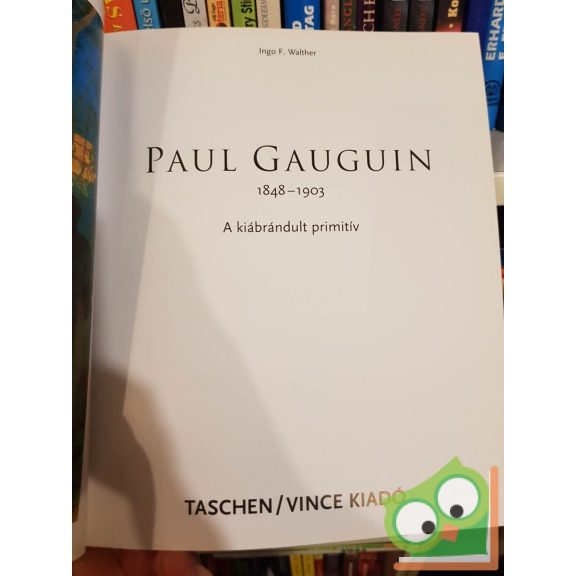 Taschen : Ingo F. Walther: Paul Gauguin - A kiábrándult primitív (magyar nyelvű)