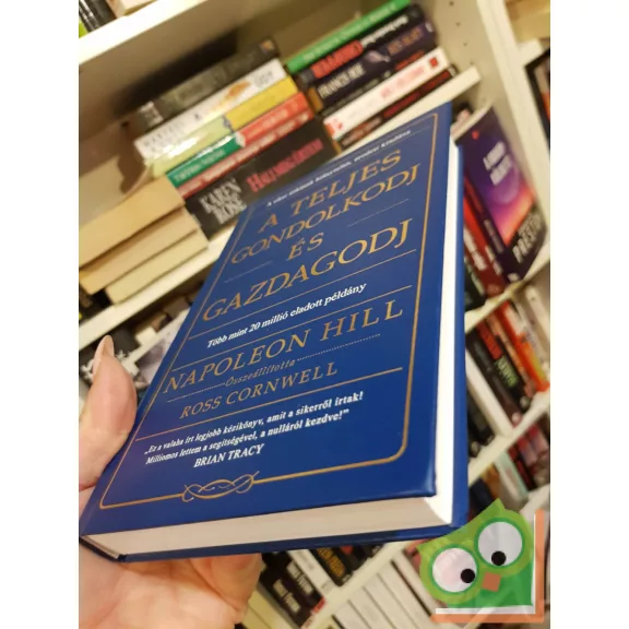Napoleon Hill: A Teljes gondolkodj és gazdagodj