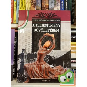   Szilágyi Rita: A teljesítmény bűvöletében (Magyar Királynék és Nagyasszonyok 20.)