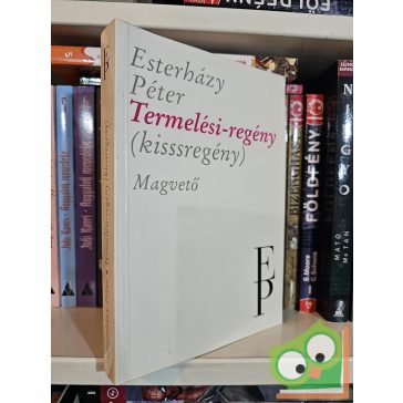 Esterházy Péter: Termelési-regény (kisssregény)