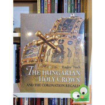   Endre Toth: The Hungarian Holy Crown and the Coronation Regalia (fóliás) (ritka)