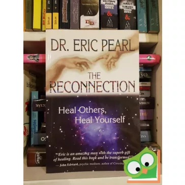 Eric Pearl: The Reconnection: Heal Others, Heal Yourself