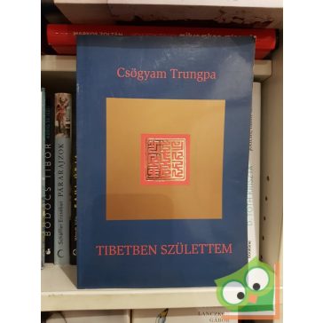 Csögyam Trungpa: Tibetben születtem