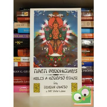   Őszentsége, a XIV. Dalai Láma: Tibeti buddhizmus - Kulcs a középső úthoz