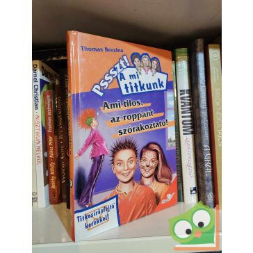   Thomas Brezina: Ami tilos, az roppant szórakoztató! (Pssszt! A mi titkunk 4.)