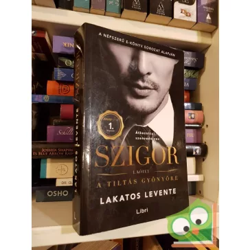 Lakatos Levente: A tiltás gyönyöre (Szigor 1-4.)