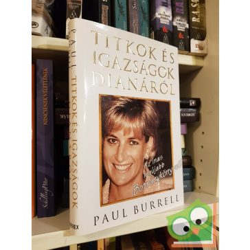 Paul Burrell: Titkok és igazságok Dianáról