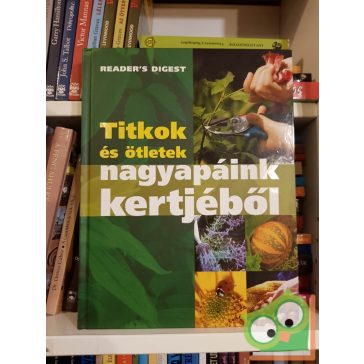   Joiner - Gradwell - Gurney - Maguire: Titkok és ötletek nagyapáink kertjéből (Reader’s digest) (ritka)