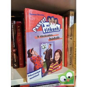   Thomas Brezina: A titokzatos hódoló (Pssszt! A mi titkunk 2.)