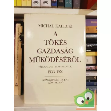 Michał Kalecki: A tőkés gazdaság működéséről