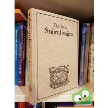 Tóth Béla: Szájrul szájra