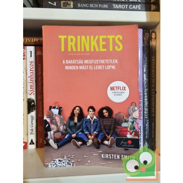   Kirsten Smith: Trinkets - Csecsebecsék (fine selection) (Netflix sorozat)