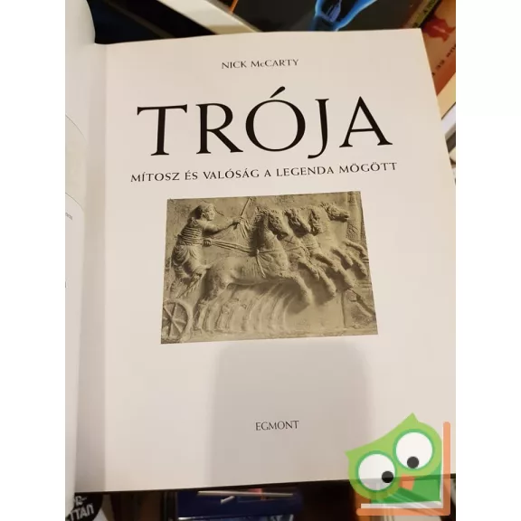 Nick McCarty: Trója - Mítosz és valóság a legenda mögött