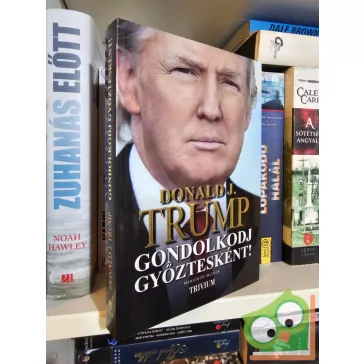 Donald J. Trump - Meredith McIver: Gondolkodj győztesként!