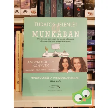   Anna Black: Tudatos jelenlét a Munkában(Mindfulness a mindennapokban)