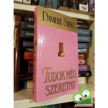 Danielle Steel: Tudok még szeretni
