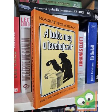   Nossrat Peseschkian?: A tudós meg a tevehajcsár - Keleti történetek – nyugati lelki bajok