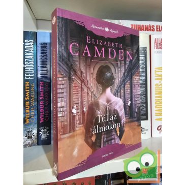   Elizabeth Camden: Túl az álmokon (Romantikus Regények) (újszerű)