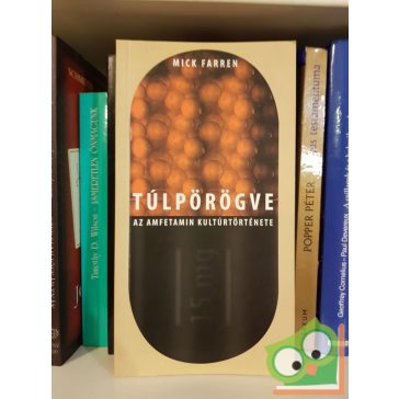 Mick Farren: Túlpörögve (Az amfetamin kultúrtörténete)