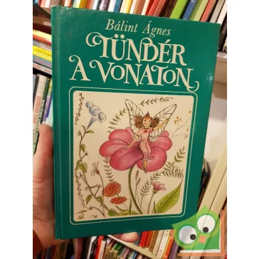 Bálint Ágnes: Tündér a vonaton
