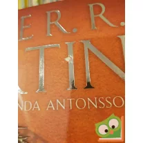   George Martin, Elio García, Linda Antonsson: A tűz és jég világa A trónok harca és Westeros ismeretlen históriája (Ritka)
