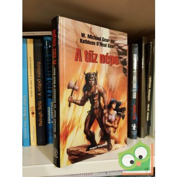   W. Michael Gear - Kathleen O'Neal Gear: A Tűz népe (A Farkas népe 2.)