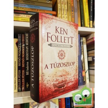 Ken Follett: A tűzoszlop (Kingsbridge-trilógia 3.)