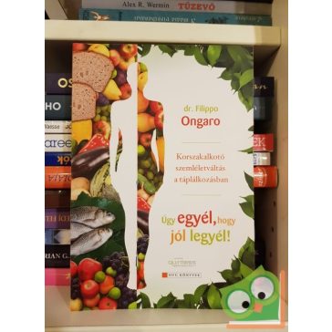   Filippo Ongaro: Úgy egyél, hogy jól legyél (ritka) (HVG Könyvek)