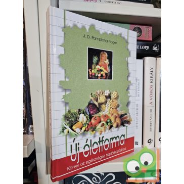   J. D. Pamplona Roger: Új életforma - Könyv az egészséges táplálkozáshoz