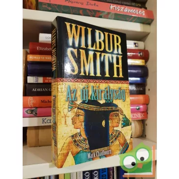   Wilbur Smith - Mark Chadbourn: Az új királyság (Egyiptom 7.) (új)