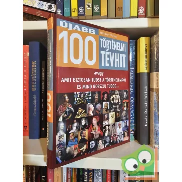 Hahner Péter: Újabb 100 történelmi tévhit