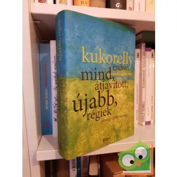 Kukorelly Endre: Mind, átjavított, újabb, régiek